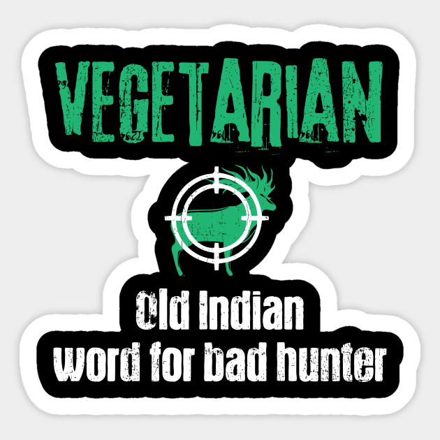 Hunter Gift | Funny Saying Hunting Vegetarian Pun Sticker by DesignatedDesigner